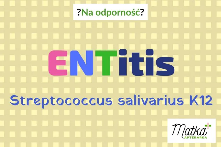 Na odporność dla dzieci ENTitis Streptococcus salivarius K12, zapalenie gardłą, zapalenie ucha Matka Aptekarka